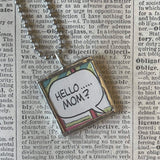Comic strip speech bubbles - Hello Mom - Sigh! - Peanuts book illustrations up-cycled to soldered glass pendant