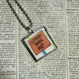 Follow Me and Slippery When Wet signs, original illustrations from vintage Richard Scarry book, up-cycled to soldered glass pendant